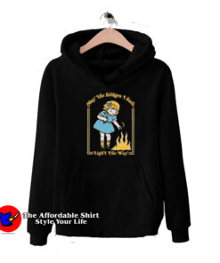 Little Girl May The Bridges I Burn Hoodie