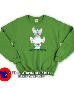 Pinky and the Brain Surrounded by Idiots Sweatshirt