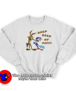 Vintage Road Runner Beep Beep My Ass Sweatshirt
