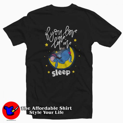 Cute Eeyore If You Love Me Let Me Sleep Tshirt 500x500 Eeyore If You Love Me Let Me Sleep T shirt On Sale