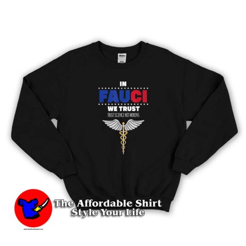 Fauci We Trust Science Not Morons Vote Sweater 500x500 Fauci We Trust Science Not Morons Vote Sweatshirt On Sale