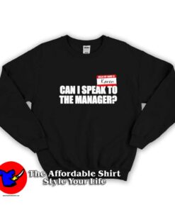 Karen Can I Speak To The Manager Unisex Sweatshirt
