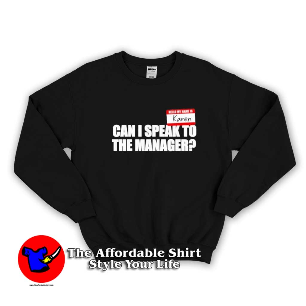 Karen can I speak to the manager Sweater 510x510 image Karen can I speak to the manager Sweater 510x510 Karen Can I Speak To The Manager Sweatshirt On Sale