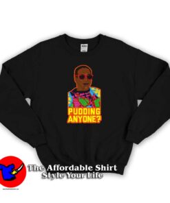 Funny Bill Cosby Pudding Anyone Unisex Sweatshirt