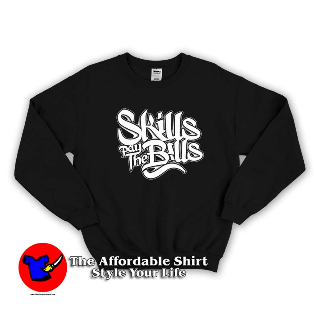 Skills Pay The Bills Funny Joke Awesome Sweater 510x510 image Skills Pay The Bills Funny Joke Awesome Sweater 510x510 Skills Pay The Bills Funny Joke Awesome Sweatshirt On Sale