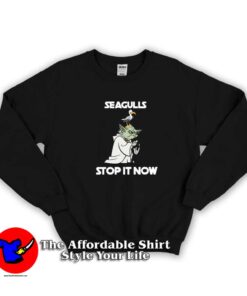 Funny Yoda Seagulls Stop It Now Unisex Sweatshirt