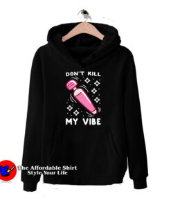 Funny Don't Kill My Vibe Unisex Hoodie