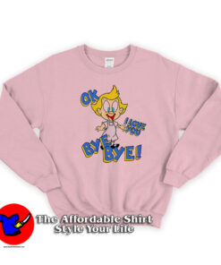 Mindy OK I Love You Bye Bye Animaniacs Sweatshirt
