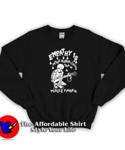 Skeleton Empathy Is More Rebellious Sweatshirt