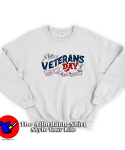 Veterans Day Honoring All Who Served Sweatshirt