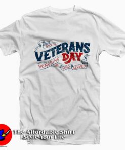 Veterans Day Honoring All Who Served T-shirt