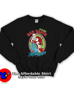 Bad santa Happy Holiday Christmas Sweatshirt
