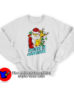 Believe In Christmas Bad Santa Claus Sweatshirt