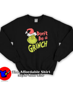 Dr. Seuss Christmas Don't Be A Grinch Sweatshirt