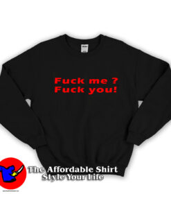 Fuck Me Fuck You Quote Unisex Sweatshirt