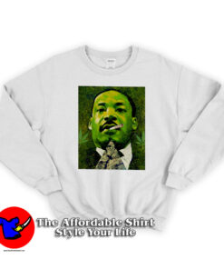 Martin Luther Weed King jr Unisex Sweatshirt