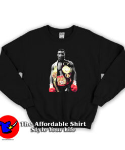 Mike Tyson Iron The Champ Boxing Legend Sweatshirt