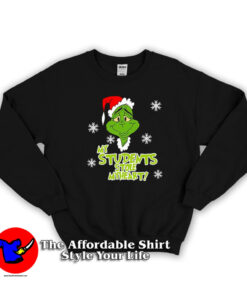 My Students Stole My Heart Grinch Christmas Sweatshirt