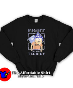 South Park Fight For Your Tegridy Funny Sweatshirt