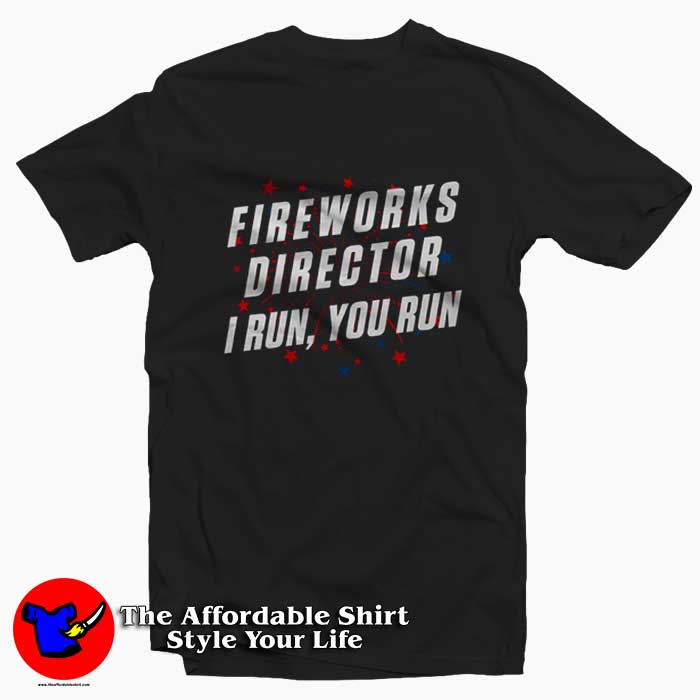 Vintage Fireworks Director I Run You Run Tshirt 510x510 image Vintage Fireworks Director I Run You Run Tshirt 510x510 Vintage Fireworks Director I Run You Run T shirt On Sale