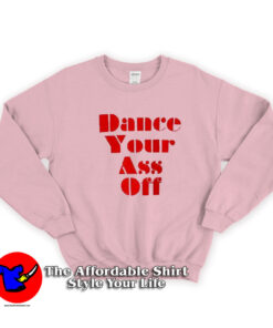 Ariel Dance Your Ass Off Unisex Sweatshirt