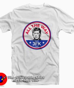 John F Kennedy All The Wal JFK Unisex T-shirt