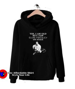 Yes I am old but I saw Elvis Presley Hoodie