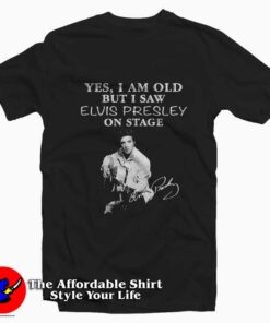 Yes I am old but I saw Elvis Presley T-shirt