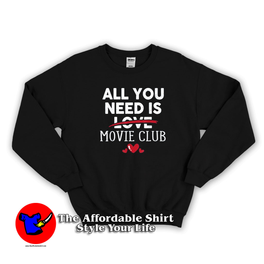 All You Need Is MOVIE CLUB Valentine Party Sweatshirt 510x510 image All You Need Is MOVIE CLUB Valentine Party Sweatshirt 510x510 All You Need Is Movie Club Valentine Party Sweatshirt On Sale