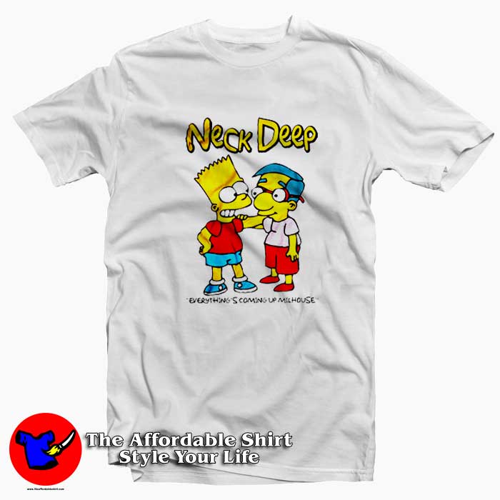 Neck Deep Everythings Coming Up Milhouse T Shirt 510x510 image Neck Deep Everythings Coming Up Milhouse T Shirt 510x510 Neck Deep Everything's Coming Up Milhouse T shirt On Sale