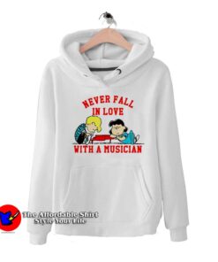 Never Fall In Love With A Musician Peanuts Hoodie