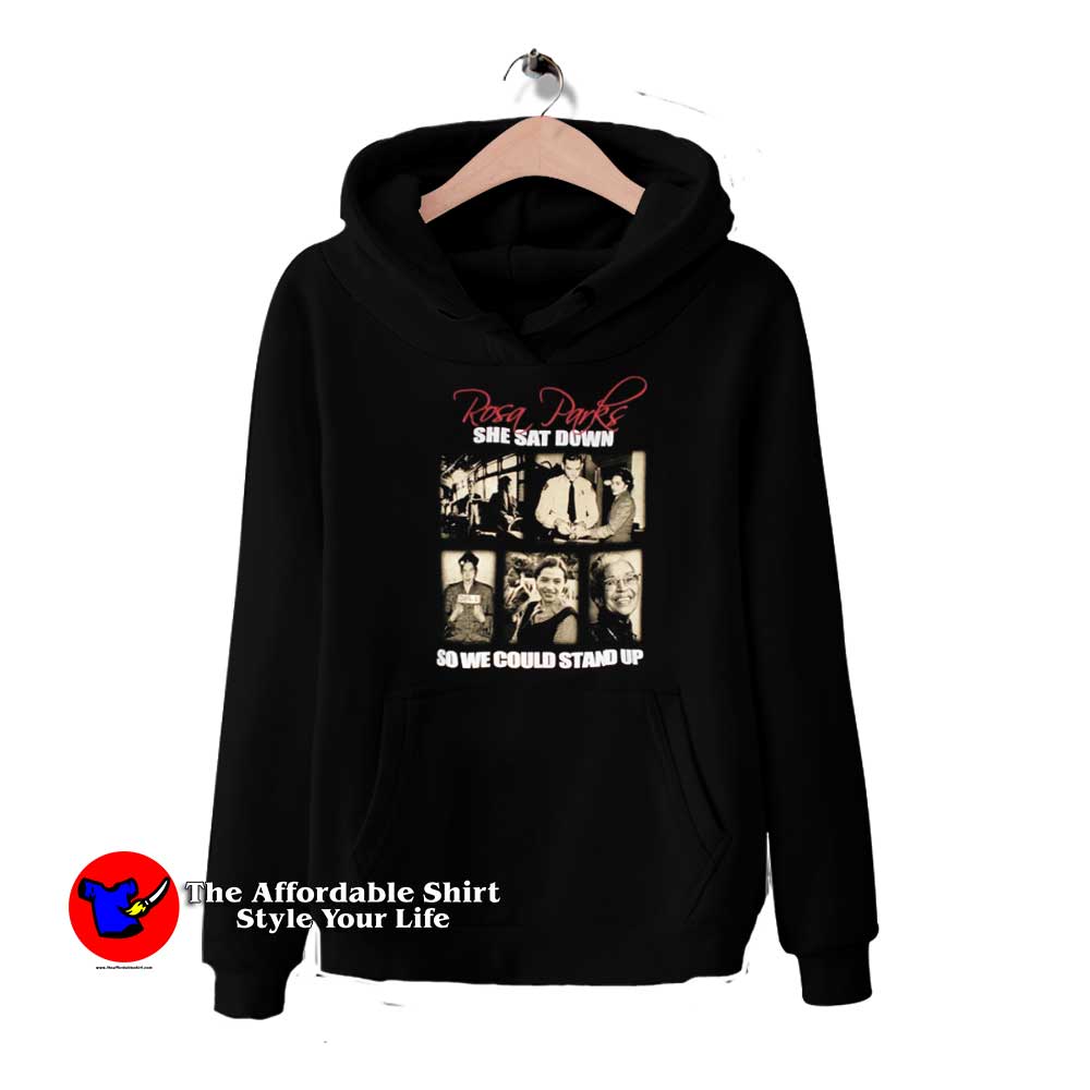 Rosa Parks She Sat Down So We Could Stand Up Hoodie 510x510 image Rosa Parks She Sat Down So We Could Stand Up Hoodie 510x510 Rosa Parks She Sat Down So We Could Stand Up Hoodie