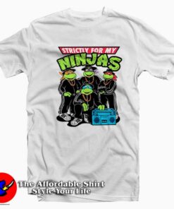 Strictly For My Ninjas Turtles Unisex T-shirt