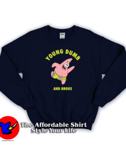 Young Dumb & Broke Patrick Star Unisex Sweatshirt