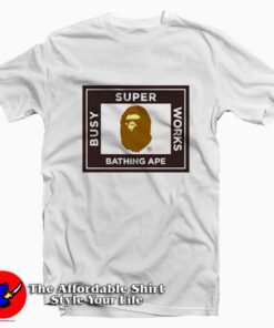 A BAthing Ape Super Busy Work Unisex T-shirt