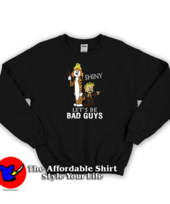 Calvin And Hobbes Shiny Let’s Be Bad Sweatshirt