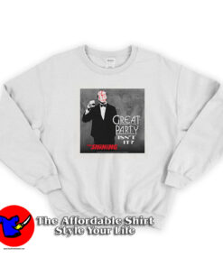 Cheap Great Party The Shining Unisex Sweatshirt
