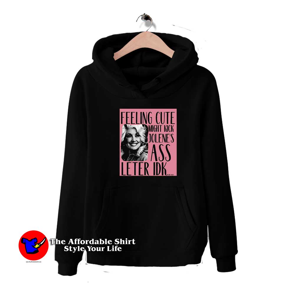 Dolly Parton Feeling Cute Might Kick Jolenes Hoodie 510x510 image Dolly Parton Feeling Cute Might Kick Jolenes Hoodie 510x510 Dolly Parton Feeling Cute Might Kick Jolene's Hoodie