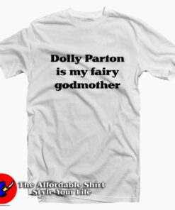 Dolly Parton Is My Fairy Godmother Unisex T-shirt
