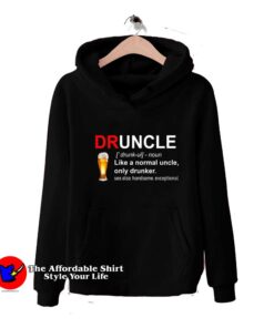 Druncle Definition Like a Normal Uncle Hoodie
