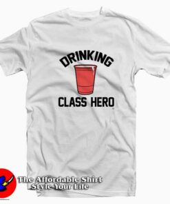 Funny Drinking Class Hero Cup Unisex T-shirt