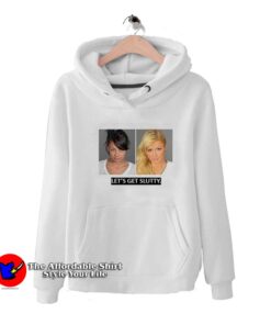 Let’s Get Slutty Paris Hilton And Nicole Richie Hoodie