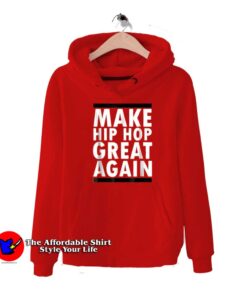 Make Hip Hop Great Again Funny Rap Hoodie