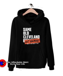 Same Old Cleveland Browns Not Anymore Hoodie
