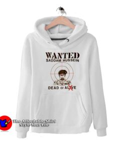 Wanted Dead Or Alive Saddam Hussein Hoodie
