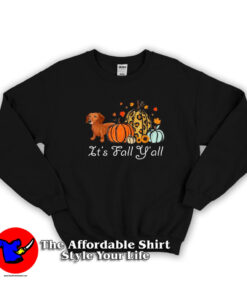 Dachshund Dog Autumn It’s Fall Y’all Pumpkin Sweatshirt