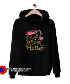 Drunk Wives Matter Beer Day Unisex Hoodie