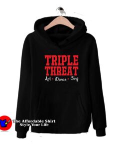 Triple Threat Act Dance Sing Music Unisex Hoodie