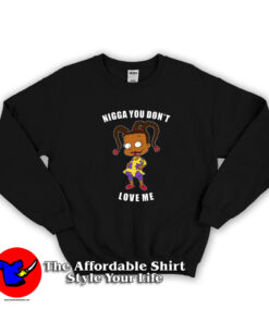 Bart Nigga You Don’t Love Me Unisex Sweatshirt