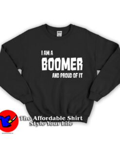 I'Am A BOOMER And Proud Of It Unisex Sweatshirt